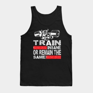 Train Insane or Remain The Same Tshirt Tees Tanktop and Gifts Items Tank Top